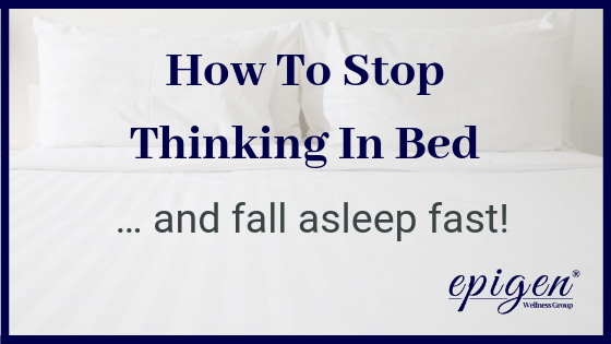 How to Stop Thinking in Bed and Fall Asleep Fast