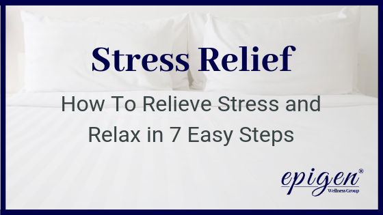 How To Relieve Stress and Relax in 7 Easy Steps