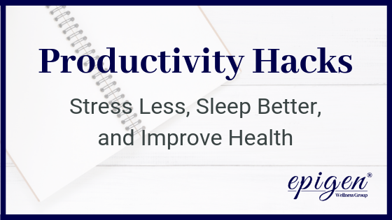 9 Productivity Hacks to Stress Less and Sleep Better